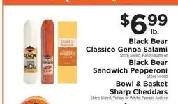 ShopRite Black Bear Classico Genoa Salami or Black Bear Sandwich Pepperoni or Bowl & Basket Sharp Cheddars offer