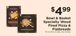 ShopRite Bowl & Basket Specialty Wood Fired Pizza & Flatbreads offer