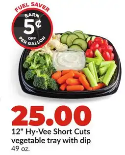 Hy-Vee 12 Hy-Vee Short Cuts vegetable tray with dip offer