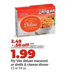 Hy-Vee Hy-Vee deluxe macaroni or shells & cheese dinner offer