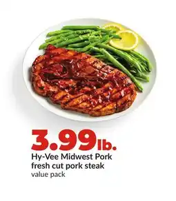 Hy-Vee Hy-Vee Midwest Pork fresh cut pork steak offer