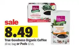 Meijer True Goodness Organic Coffee 10 oz. bag or Pods 12 ct offer