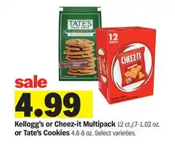 Meijer Kellogg's or Cheez-it Multipack 12 ct./. 7-1.02 oz. or Tate's Cookies 4.6-8 oz offer