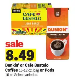 Meijer Dunkin' or Cafe Bustelo Coffee 10-12 oz. bag or Pods 10 ct offer