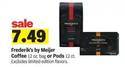 Meijer Frederik's by Meijer Coffee 12 oz. bag or Pods 12 ct offer