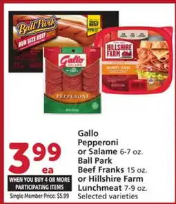 Albertsons Gallo Pepperoni or Salame 6-7 oz. Ball Park Beef Franks 15 oz. or Hillshire Farm Lunchmeat 7-9 oz offer