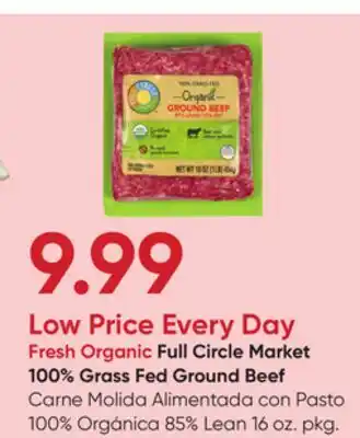 Stater Bros Fresh Organic Full Circle Market 100% Grass Fed Ground Beef offer