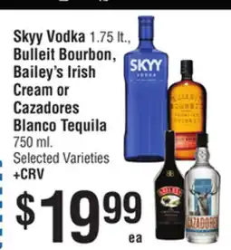 Smart & Final Skyy Vodka Bulleit Bourbon, Bailey's Irish Cream or Cazadores Blanco Tequila offer