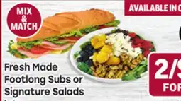 Tony’s Fresh Market Fresh Made Subs Footlong Subs or Signature Salads offer