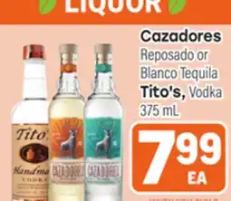 Tony’s Fresh Market Cazadores Reposado or Blanco Tequila Tito's, Vodka offer
