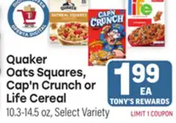 Tony’s Fresh Market Quaker Oats Squares, Cap'n Crunch or Life Cereal offer