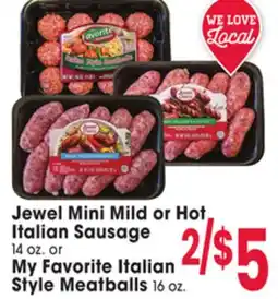 Jewel-Osco Jewel Mini Mild or Hot Italian Sausage 14 oz. or My Favorite Italian Style Meatballs 16 oz offer