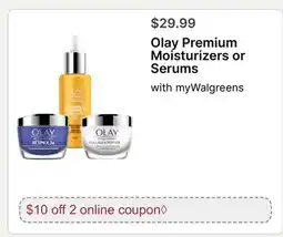 Walgreens Olay Premium Moisturizers or Serums offer