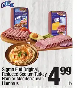 Super King Markets Sigma Fud Original, Reduced Sodium Turkey Ham or Mediterranean Hummus offer