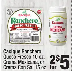 Super King Markets Cacique Ranchero Queso Fresco 10 oz, Crema Mexicana, or Crema Con Sal 15 oz offer