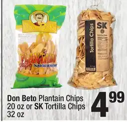 Super King Markets Don Beto Plantain Chips 20 oz or SK Tortilla Chips 32 oz offer