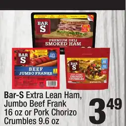 Super King Markets Bar-S Extra Lean Ham, Jumbo Beef Frank 16 oz or Pork Chorizo Crumbles 9.6 oz offer