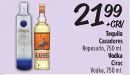 El Super Cazadores Reposado, 750 ml., Ciroc Vodka, 750 ml offer
