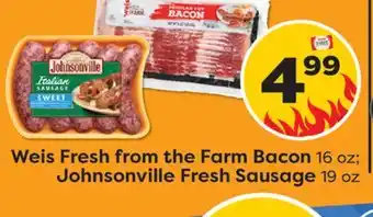 Weis Markets Weis Fresh from the Farm Bacon 16 oz Johnsonville Fresh Sausage 19 oz offer