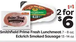 Weis Markets Smithfield Prime Fresh Lunchmeat 7-8 oz Eckrich Smoked Sausage 13-14 oz offer