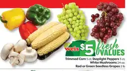Weis Markets Trimmed Corn 5 ct Stoplight Peppers 3 ct White Mushrooms 24 oz Red or Green Seedless Grapes 2 lb offer
