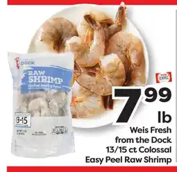 Weis Markets Weis Fresh from the Dock 13/15 ct Colossal Easy Peel Raw Shrimp offer