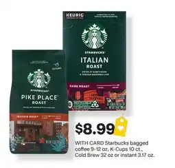 CVS Starbucks bagged coffee 9-12 oz, K-Cups 10 ct., Cold Brew 32 oz or instant 3.17 oz offer