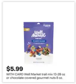 CVS Well Market trail mix 13-28 oz or chocolate covered gourmet nuts 8 oz offer