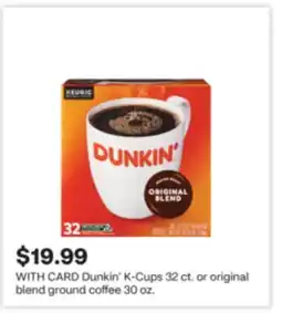 CVS Dunkin' K-Cups 32 ct. or original blend ground coffee 30 oz offer