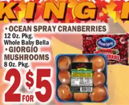 Bravo Supermarkets •OCEAN SPRAY CRANBERRIES 12 Oz. Pkg. Whole Baby Bella • GIORGIO MUSHROOMS 8 Oz. Pkg offer