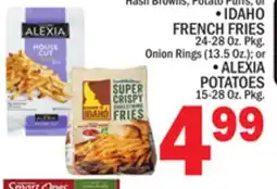 C Town IDAHO FRENCH FRIES 24-28 Oz. Pkg. ALEXIA POTATOES 15-28 Oz. Pkg offer