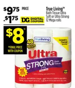 Dollar General True LivingTM Bath Tissue Ultra Soft or Ultra Strong offer