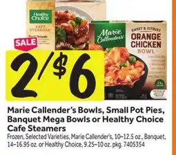 Stop&Shop Marie Callender's Bowls, Small Pot Pies, Banquet Mega Bowls or Healthy Choice Cafe Steamers offer