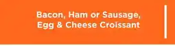 Fleet Farm Bacon, Ham or Sausage, Egg & Cheese Croissant offer