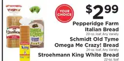 ShopRite Pepperidge Farm Italian Bread, Schmidt Old Tyme Omega Me Crazy! Bread, Stroehmann King White Bread offer