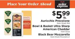 ShopRite Auricchio Provolone, Bowl & Basket Ultra Sharp American Cheddar, Black Bear Mozzarella offer