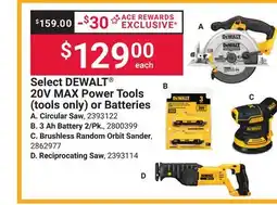 Ace Hardware Select DEWALT 20V MAX Power Tools (tools only) or Batteries offer