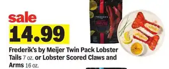 Meijer Frederik's by Meijer Twin Pack Lobster Tails 7 oz. or Lobster Scored Claws and Arms 16 oz offer