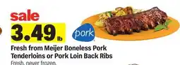 Meijer Fresh from Meijer Boneless Pork Tenderloins or Pork Loin Back Ribs offer