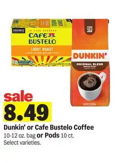 Meijer Dunkin' or Cafe Bustelo Coffee 10-12 oz. bag or Pods 10 ct offer