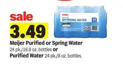 Meijer Meijer Purified or Spring Water 24 pk./16.9 oz. bottles or Purified Water 24 pk./8 oz. bottles offer