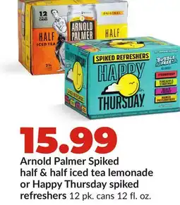 Hy-Vee Arnold Palmer Spiked half & half iced tea lemonade or Happy Thursday spiked refreshers offer