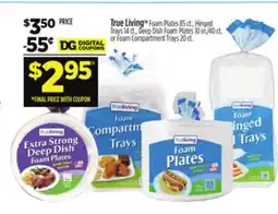 Dollar General True Living Foam Plates, Hinged Trays, Deep Dish Foam Plates or Foam Compartment Trays offer