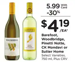 Ralphs Barefoot, Woodbridge, Pinetti Notte, CK Mondavi or Sutter Home offer