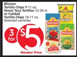 Albertsons Mission Tortilla Chips 9-11 oz. Street Taco Tortillas 12-24 ct. or Calidad Tortilla Chips 10-11 oz offer
