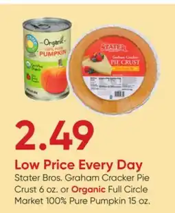 Stater Bros Stater Bros. Graham Cracker Pie Crust 6 oz. or Organic Full Circle Market 100% Pure Pumpkin 15 oz offer