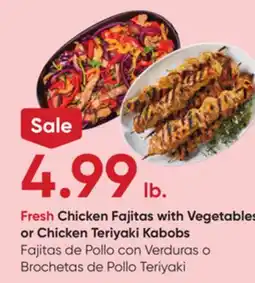 Stater Bros Chicken Fajitas with Vegetables or Chicken Teriyaki Kabobs offer