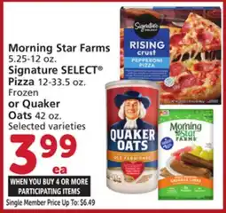 Vons Morning Star Farms 5.25-12 oz. Signature SELECT Pizza 12-33.5 oz. Frozen or Quaker Oats 42 oz offer