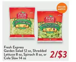 Fresh Thyme Fresh Express Garden Salad 12 oz, Shredded Lettuce 8 oz, Spinach 8 oz, or Cole Slaw 14 oz offer