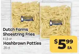 Tony’s Fresh Market Dutch Farms Shoestring Fries 4 Lb or Hashbrown 20 ct offer